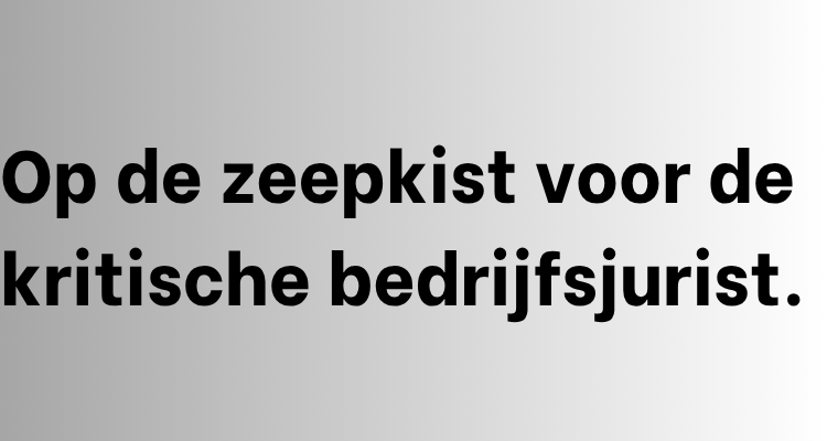 Dutch banner: the phrase 'Op de zeepkist voor de kritische bedrijfsjurist' in large black letters on a gray gradient background.